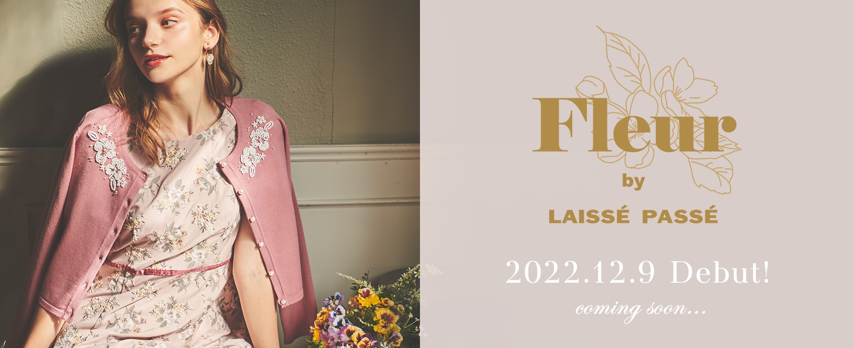 Fleur by LAISSE PASSE 2022.12.9 Debut! coming soon
